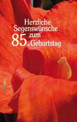 Produktbild: Herzliche Segensw�nsche zum 85. Geburtstag - Motiv rote Bl�te