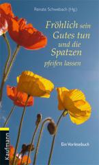 Frhlich sein, Gutes tun und die Spatzen pfeifen lassen
