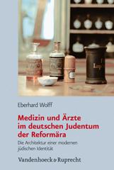 Wolff, Eberhard: Medizin und rzte im deutschen Judentum der Reformra