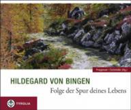 Hildegard von Bingen: Folge der Spur deines Lebens
