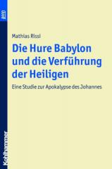 Rissi, Mathias: Die Hure Babylon und die Verfhrung der Heiligen