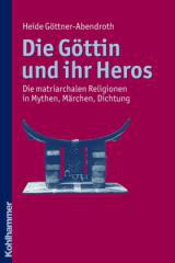 Gttner-Abendroth, Heide: Die Gttin und ihr Heros