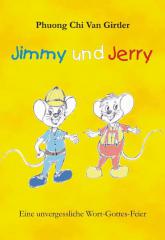Girtler, Phuong Chi Van: Jimmy und Jerry. Eine unvergessliche Wort-Gottes-Feier