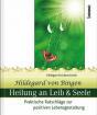 Strickerschmidt, Hildegard: Hildegard von Bingen - Heilung an Leib & Seele