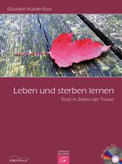 Kbler-Ross, Elisabeth: Leben und sterben lernen