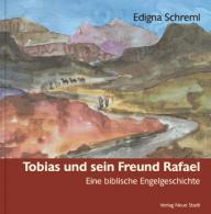 Schreml, Edigna: Tobias und sein Freund Rafael