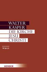 Kasper, Walter: Die Kirche Jesu Christi