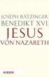 Benedikt XVI. / Ratzinger, Joseph: Jesus von Nazareth