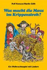 Krenzer, Rolf / Gth, Martin: Was macht die Maus im Krippenstroh?