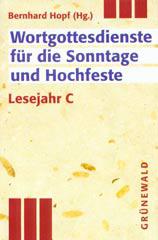 Wortgottesdienste fr die Sonntage und Hochfeste - Lesejahr C