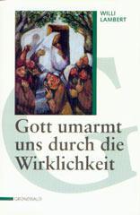 Produktbild: Gott umarmt uns durch die Wirklichkeit