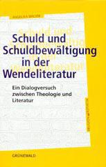 Walser, Angelika: Schuld und Schuldbewltigung in der Wendeliteratur
