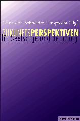 Zukunftsperspektiven fr Seelsorge und Beratung