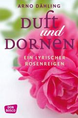 Dhling, Arno: Duft und Dornen