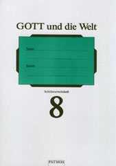 Gott und die Welt - Schlerarbeitsheft 8. Schuljahr