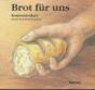 Frisch, Hermann-Josef: Brot für uns