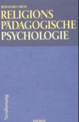 Grom, Bernhard: Religionspdagogische Psychologie des Kleinkind-, Schul- und Jugendalters