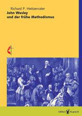 Heitzenrater, Richard P.: John Wesley und der frhe Methodismus