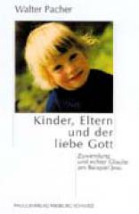 Pacher, Walter: Kinder, Eltern und der liebe Gott