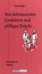 Riediger, Gnter: Von liebenswerten Groeltern und pfiffigen Enkeln