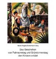 Bottermann-Broj, Maria-Regina: Das Geschehen von Palmsonntag und Grndonnerstag den Kindern erklrt