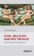 Schallenberg, Peter: Gott, das Gute und der Mensch