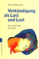 Garhammer, Erich: Verkndigung als Last und Lust