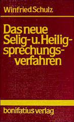 Schulz, Winfried: Das neue Selig- und Heiligsprechungsverfahren