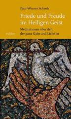 Scheele, Paul-Werner: Friede und Freude im Heiligen Geist